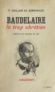 Baudelaire le trop chrétien ; prédédé d'une lettre de Charles Du Bos à l'auteur et suivi d'une lettre de l'auteur à René Béhaine