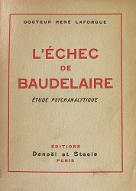 L'échec de Baudelaire : étude psychanalytique sur la névrose de Charles Baudelaire