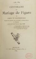 1784-1884, Centenaire du Mariage de Figaro de Caron de Beaumarchais : recueil des extraits des principales correspondances de l'époque