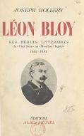 Léon Bloy : essai de biographie avec de nombreux documents inédits. 2, Ses débuts littéraires : du "Chat Noir" au "Mendiant Ingrat" : 1882 - 1892