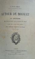 Autour de Bossuet : le quiétisme en Bourgogne et à Paris en 1698