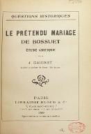 Le  prétendu mariage de Bossuet : étude critique