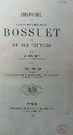 Histoire de Jacques-Bénigne Bossuet et de ses œuvres
