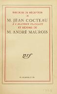 Discours de réception à l'Académie française de M. Jean Cocteau et réponse de M. André Maurois