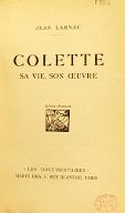 Colette : sa vie, son oeuvre