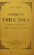 Comment Emile Zola composait ses romans : d'après ses notes personnelles et inédites