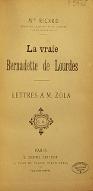 La  vraie Bernadette de Lourdes : lettres à M. Zola