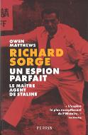 Richard Sorge, un espion parfait : le maître agent de Staline