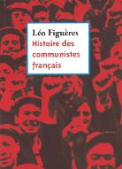 Histoire des communistes français : essai (textes inédits 1996-2011)