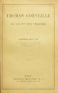 Thomas Corneille : sa vie et son théâtre