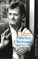 Patrice Chéreau, l'intranquille