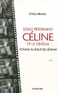 Louis-Ferdinand Céline et le cinéma : voyage au bout de l'écran