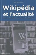 Wikipédia et l'actualité : qualité de l'information et normes collaboratives d'un média en ligne
