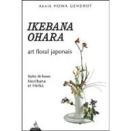 Ikebana Ohara : art floral japonais. styles de bases moribana et heika