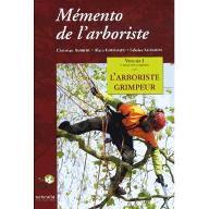 Mémento de l'arboriste. Volume 1, L'arboriste grimpeur