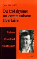 Du trotskysme au communisme libertaire : itinéraire d'un militant révolutionnaire