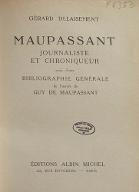 Maupassant : journaliste et chroniqueur. suivi d'une bibliographie générale de l'oeuvre de Guy de Maupassant