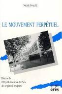 Le  mouvement perpétuel : histoire de l'Hôpital Américain de Paris, des origines à nos jours
