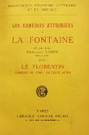 Les  comédies attribuées à La Fontaine ; [suivi de] Le Florentin : comédie en vers, en deux actes