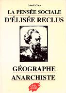 La  pensée sociale d'Elisée Reclus géographe anarchiste