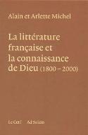 La  littérature française et la connaissance de Dieu : 1800-2000