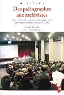 Des paléographes aux archivistes : l'Association des archivistes français au coeur des réseaux professionnels, 1970-2010