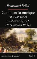 Comment la musique est devenue romantique : de Rousseau à Berlioz...