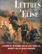 Lettres à Elise : une histoire de la guerre de 1870 à travers la correspondance de soldats prussiens