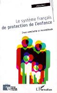 Le  système français de protection de l'enfance : entre complexité et incomplétude