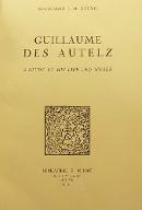 Guillaume des Autelz : a study of his life and works