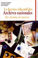 Le  service éducatif des Archives nationales : par chemins de traverse