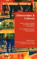 Démocraties &amp; cultures : quelles politiques culturelles pour quelles ambitions démocratiques ?. actes du colloque de l'Observatoire des politiques culturelles, 8 et 9 décembre 2015, [Mons]