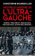Nouvelle histoire de l'ultra-gauche : zadistes, "Black Blocs", situationnistes, conseillistes, gauches communistes, autonomes, communiste de conseil, luxemburgistes, marxistes libertaires, communistes libertaires, anarchistes-communistes, néo-anarchistes...