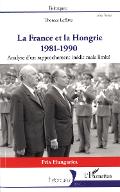 La  France et la Hongrie 1981-1990 : analyse d'un rapprochement inédit mais limité