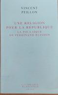 Une religion pour la République : la foi laïque de Ferdinand Buisson