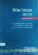 Arthur Fontaine, 1860-1931 : un réformateur, pacifiste et mécène au sommet de la Troisième République