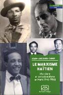 Le  marxisme haïtien : marxisme et anticolonialisme en Haïti (1946-1986)