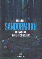 Sandormokh : le livre noir d'un lieu de mémoire