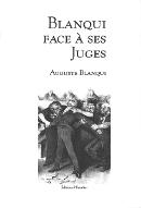 Auguste Blanqui face à ses juges : (recueil)