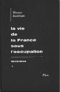 La  vie de la France sous l'occupation : 1940-1944