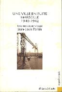 Une ville en fuite, Marseille : 1940-1942