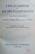 L'encyclopédie et les encyclopédistes : imprimés, manuscrits, peintures, sculptures, objets divers : exposition