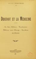 Diderot et la médecine : ses amis médecins, transformisme, médecine contre chirurgie, inoculation