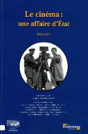 Le  cinéma, une affaire d'État : 1945-1970 : [actes des journées d'études tenues à l'INHA, Institut national d'histoire de l'art les 23 et 24 janvier 2013]