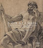 L'oeil & la main : chefs-d'œuvre du dessin français des XVIe et XVIIe siècles