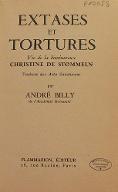 Extases et tortures : vie de la bienheureuse Christine de Stommeln, traduite des "Acta sanctorum"
