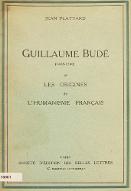 Guillaume Budé (1468-1540) : les origines de l'Humanisme français