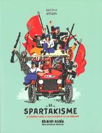 Le  spartakisme : les dernières années de Rosa Luxemburg et de Karl Liebknecht