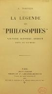La  légende des philosophes : Voltaire, Rousseau, Diderot peints par eux-mêmes