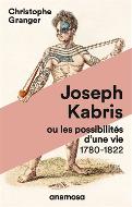 Joseph Kabris, ou Les possibilités d'une vie : 1780-1822